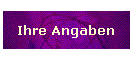 Ihre Angaben
