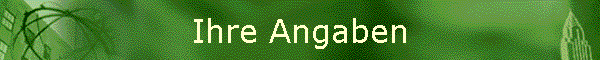 Ihre Angaben