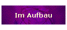 Im Aufbau
